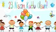 23 NİSAN ULUSAL EGEMENLİK VE ÇOCUK BAYRAMI