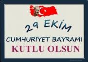 29 EKİM CUMHURİYET BAYRAMIMIZ KUTLU OLSUN