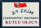 29 EKİM CUMHURİYET BAYRAMIMIZ KUTLU OLSUN